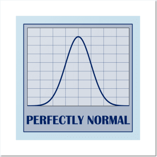 Perfectly Normal Distribution Posters and Art